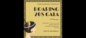 HPBC/Hopewell Museum Roaring 20s Gala September 11, 2021 at 6:30 p.m. Mustard Seed Hill 1122 Main Street Millersburg Kentucky RSVP by Septmeber 4