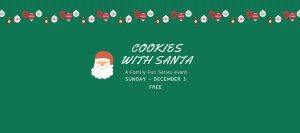 Cookies with Santa, Sunday, December 3rd, 2-4pm Free